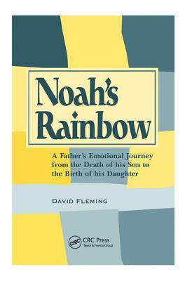 【预订】Noah’s Rainbow: A Father’s Emotional Journey from the Death of His Son to the Birth of His Daughter