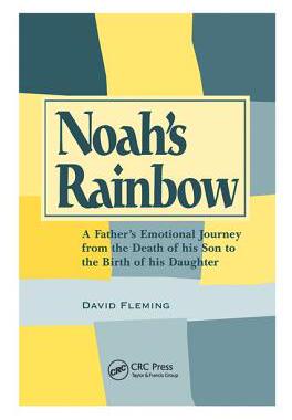 【预订】Noah’s Rainbow: A Father’s Emotional Journey from the Death of His Son to the Birth of His Daughter
