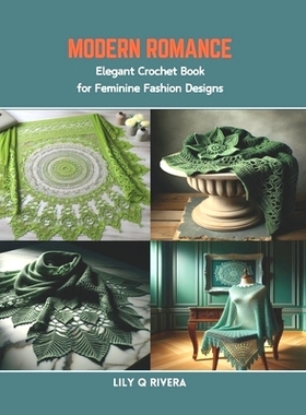 预订 Modern Romance: Elegant Crochet Book for Feminine Fashion Designs: 9798873413782