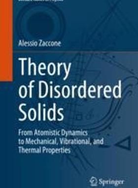 [预订]Theory of Disordered Solids: From Atomistic Dynamics to Mechanical, Vibrational, and Thermal Propert 9783031247057