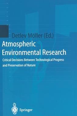 [预订]Atmospheric Environmental Research: Critical Decisions Between Technological Progress and Preservati 9783540635598