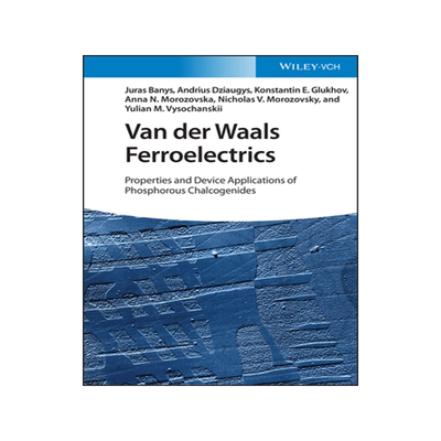 [预订]Van Der Waals Ferroelectrics - Properties and Device Applications of Phosphorous Chalcogenides
