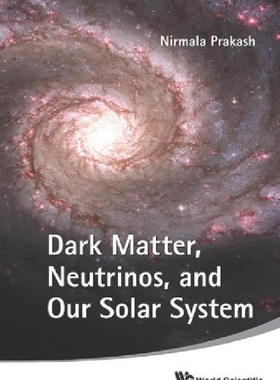 【预订】Dark Matter, Neutrinos, and Our Sola...