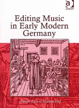 【预订】Editing Music in Early Modern German...
