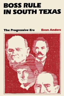 【预订】Boss Rule in South Texas: The Progre...