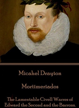 【预订】Michael Drayton - Mortimeriados: The...
