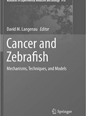 【预售】Cancer and Zebrafish: Mechanisms, Te...