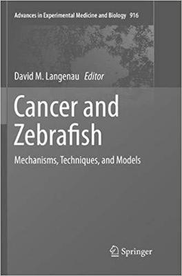 【预售】Cancer and Zebrafish: Mechanisms, Te...