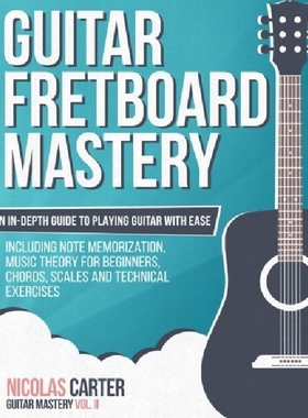 【预订】Guitar Fretboard Mastery: An In-Dept...