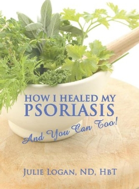 【预订】How I Healed My Psoriasis: And You C...