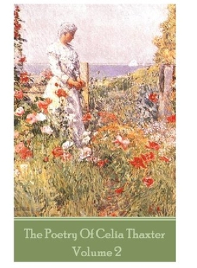【预订】The Poetry of Celia Thaxter - Volume...