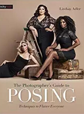 【预订】The Photographer’s Guide to Posing: ...
