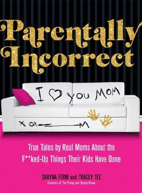 【预订】Parentally Incorrect: True Tales by ...