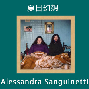 夏日幻想 Alessandra Sanguinetti 亚历山德拉·桑吉内蒂