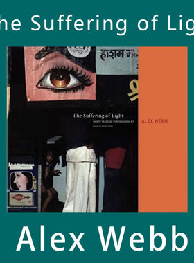 The Suffering of Light 光之苦旅 Alex Webb 阿历克斯·韦伯