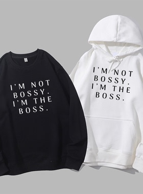 I’M NOT BOSSY女权主义女性领导御姐风字母圆领卫衣帽衫diy