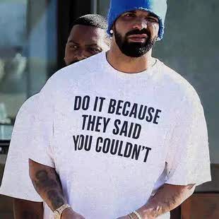 DO BECAUSE THEY SAID COULDN'T 纯棉drake公鸭短袖字母T恤