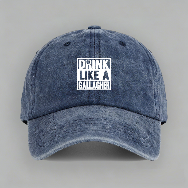 DRINK LIKE A GALLAGHER盖拉格喝酒无耻之徒棉棒球帽子水洗鸭舌帽