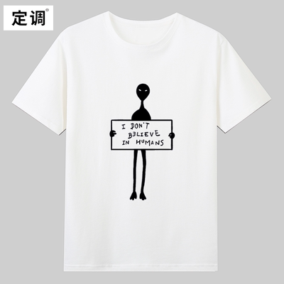 I DONT BELIEVE IN HUMANS英文短袖T恤纯棉外星人不相信人类潮