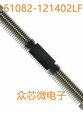 全新原装61082-121402LF 120位置 61082-121402LF