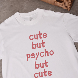 cute but psycho but cute 趣味搞笑英文印花短袖t恤纯棉宽松大码