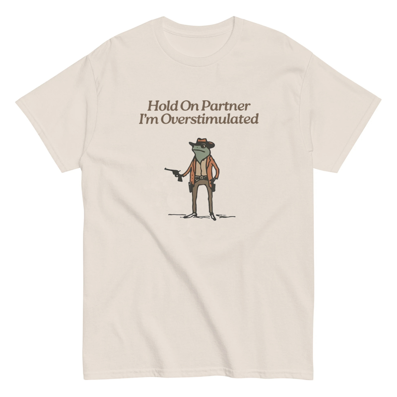 Hold On Partner I'm Overstimulated恶搞纯棉短袖T恤男女宽松夏