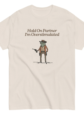 Hold On Partner I'm Overstimulated恶搞纯棉短袖T恤男女宽松夏