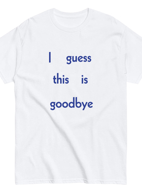 i guess this is goodbye迷失东京分手穿这件趣味短袖美式标语t恤