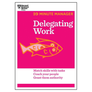 英文原版 如何合理的委派工作指南 哈佛商业评论20分钟经理人系列 Delegating Work (HBR 20-Minute Manager Series) 时间管理