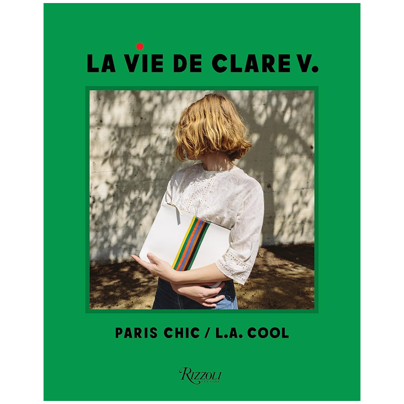英文原版 Clare V.时尚人生:巴黎雅致/洛杉矶新潮 精装作品集艺术书 时尚包包配饰设计师画册 La Vie de