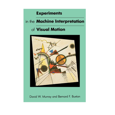 【预售 按需印刷】视觉运动的机器解释实验 Experiments in the Machine Interpretation of Visual Motion 进口英文正版书籍