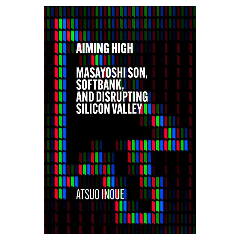 英文原版 志存高远：孙正义、软银和颠覆硅谷 Aiming High: Masayoshi Son, SoftBank, and Disrupting Silicon Valley 进口正版书