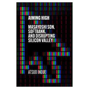 英文原版 志存高远：孙正义、软银和颠覆硅谷 Aiming High: Masayoshi Son, SoftBank, and Disrupting Silicon Valley 进口正版书
