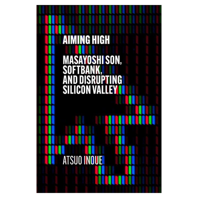 英文原版 志存高远：孙正义、软银和颠覆硅谷 Aiming High: Masayoshi Son, SoftBank, and Disrupting Silicon Valley 进口正版书