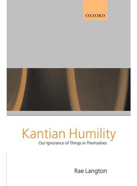 预售【按需印刷】英文原版 Kantian Humility  Our Ignorance of Things in Themselves 康德式的谦逊 我们对事物本身的无知 牛津