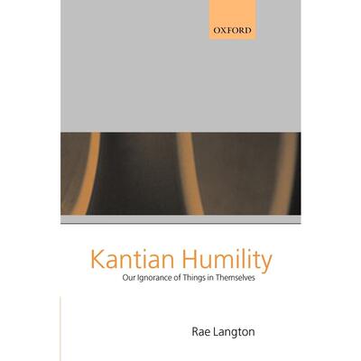 预售【按需印刷】英文原版 Kantian Humility  Our Ignorance of Things in Themselves 康德式的谦逊 我们对事物本身的无知 牛津