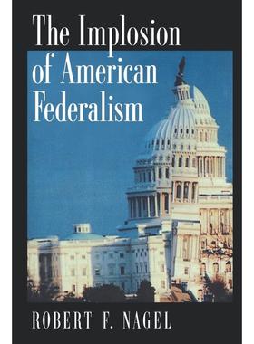 预售【按需印刷】英文原版 The Implosion of American Federalism美国联邦制的内爆 牛津大学出版 原版进口正版书籍