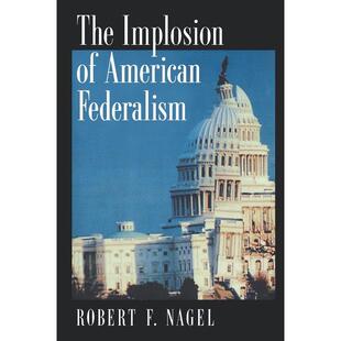 预售【按需印刷】英文原版 The Implosion of American Federalism美国联邦制的内爆 牛津大学出版 原版进口正版书籍