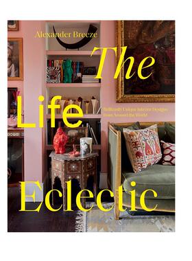 英文原版 生活兼收并蓄 来自世界各地的15位创意师独特室内设计艺术书 精装 The Life Eclectic 英国美国澳大利亚法国家庭装饰画册