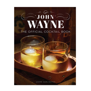 英文原版 约翰·韦恩 官方鸡尾酒书 鸡尾酒制作 分步调配指南 John Wayne: The Official Cocktail Book 进口英文正版书籍