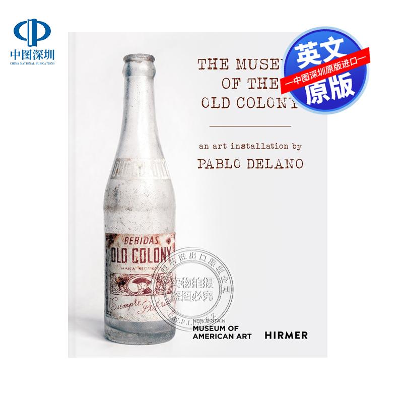 预售英文原版 The Museum of the Old Colony: An Art Installation by Pablo Delano 旧殖民博物馆:巴勃罗?德拉诺艺术装置 精装