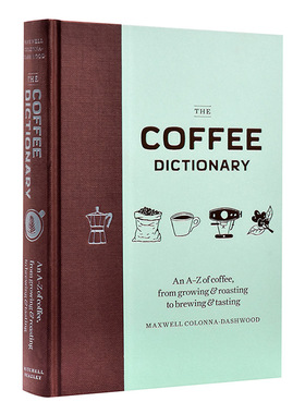 英文原版咖啡词典 Coffee Dictionary 咖啡爱好者必买 Maxwell Colonna-Dashwood  由A到Z来熟知咖啡的生长过程咖啡工具书进口