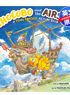 英文原版 巧克力和飞艇 最终幻想图画书 绘本 Chocobo and the Airship: A Final Fantasy Picture Book  进口英文正版书籍