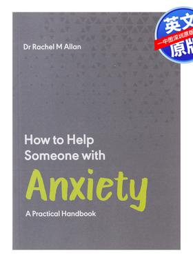英文原版 如何帮助焦虑的人：实用手册 克服焦虑与恐惧指南 How to Help Someone with Anxiety: A Practical Handbook 自我提升