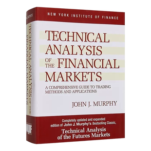 英文原版 金融市场的技术分析:交易方法和应用的综合指南 Technical Analysis of the Financial Markets约翰墨菲 John J Murphy