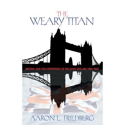 【预售 按需印刷】英文原版 疲惫的泰坦：英国和相对衰落的经验，1895-1905 The Weary TitanBritain and the Experience of Relat