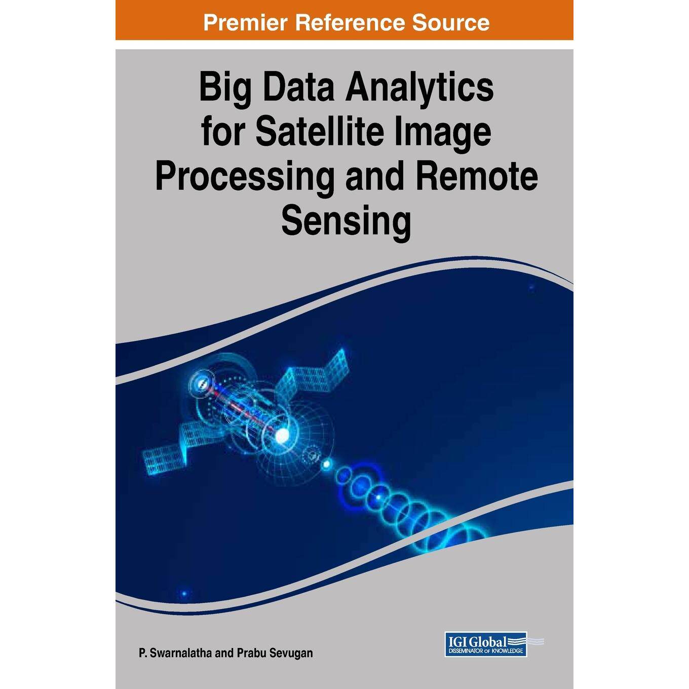【预售 按需印刷】英文原版卫星图像处理与遥感大数据分析Big Data Analytics for Satellite Image Processing and Remote Sensin