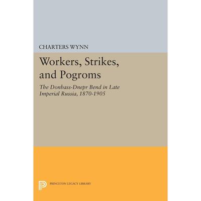【预售 按需印刷】英文原版 Workers  Strikes  and Pogroms工人，罢工和大屠杀：1870-1905帝国晚期俄罗斯的顿巴斯-第聂伯弯曲进