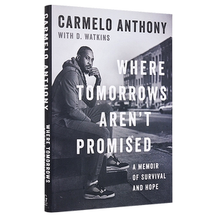 现货英文原版 卡梅隆安东尼自传小说精装 NBA 湖人开拓者Where Tomorrows Aren't Promised 掘金雷霆 甜瓜传记 Carmelo Anthony