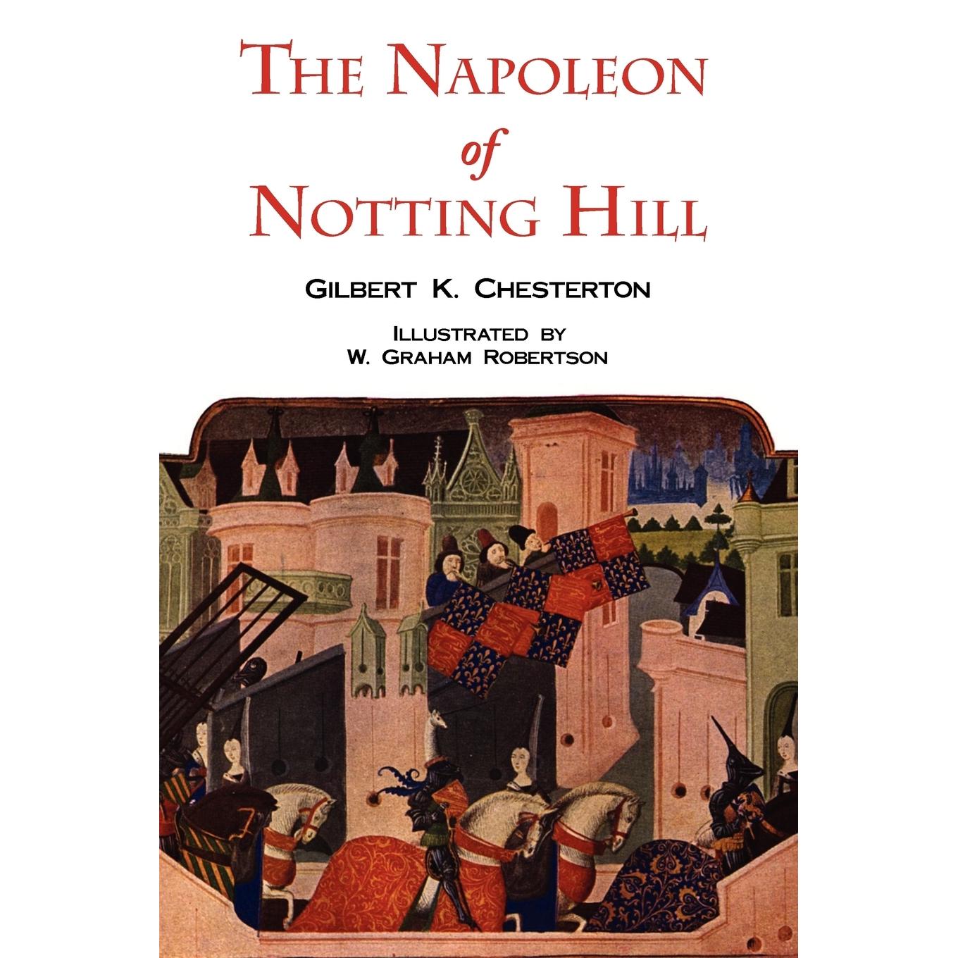 【预售 按需印刷】英文原版 带有原始插图的诺丁山的拿破仑 The Napoleon of Notting Hill with Original Illustrations from the